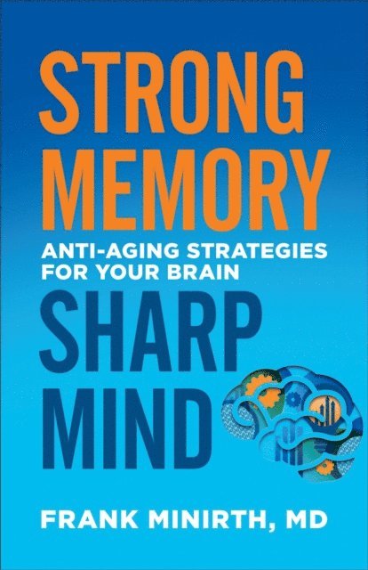 Frank,MD Minirth - Strong Memory, Sharp Mind, E-bok. Tillgänglighet: Lägg i varukorg