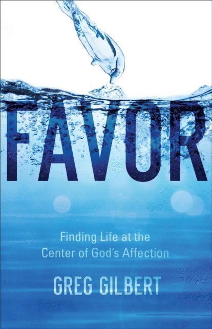 Greg Gilbert - Favor, E-bok