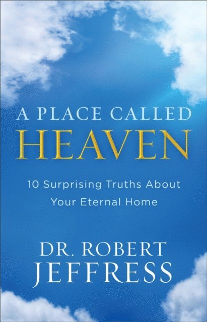 Dr. Robert Jeffress - Place Called Heaven, E-bok
