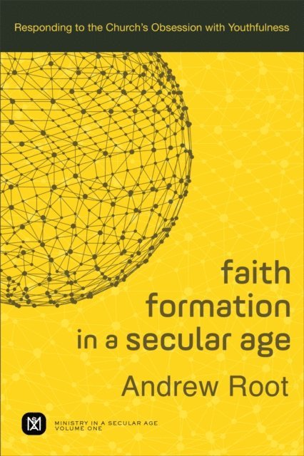 Andrew Root - Faith Formation in a Secular Age (Ministry in a Secular Age Book #1), E-bok