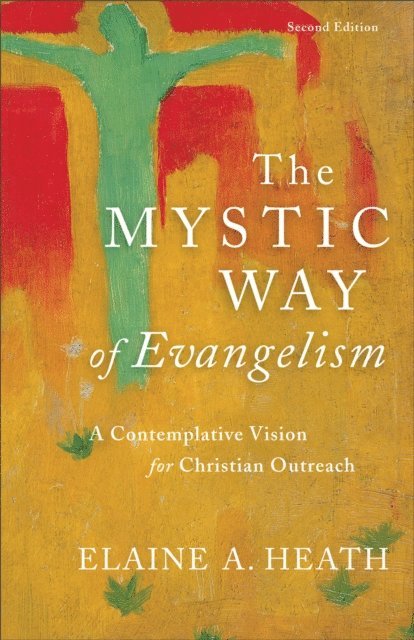 Elaine A. Heath - Mystic Way of Evangelism, E-bok