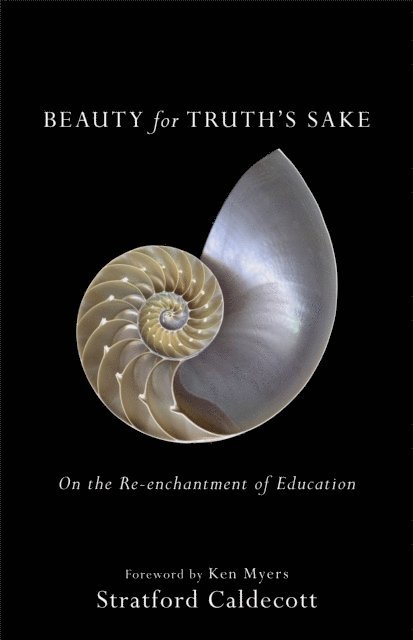 Stratford Caldecott - Beauty for Truth's Sake, E-bok