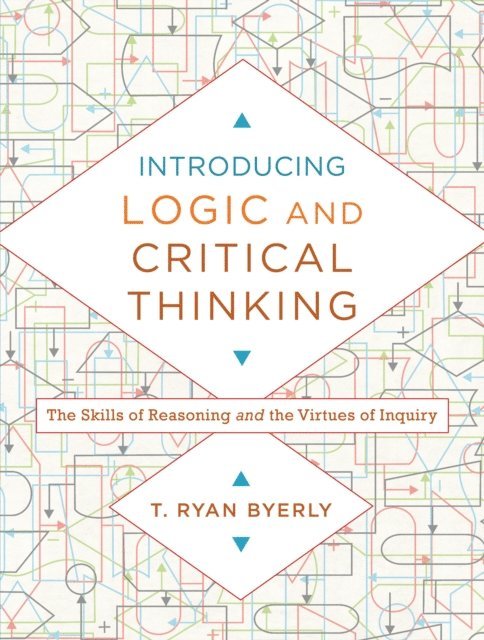 T. Ryan Byerly - Introducing Logic and Critical Thinking, E-bok