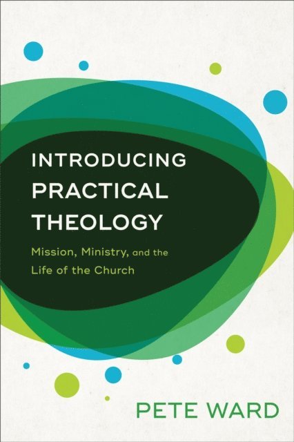 Pete Ward - Introducing Practical Theology, E-bok