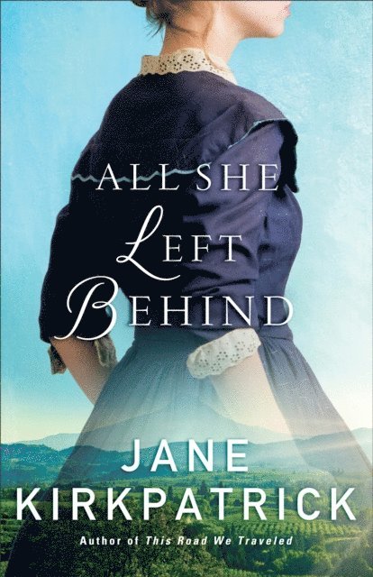 Jane Kirkpatrick - All She Left Behind, E-bok