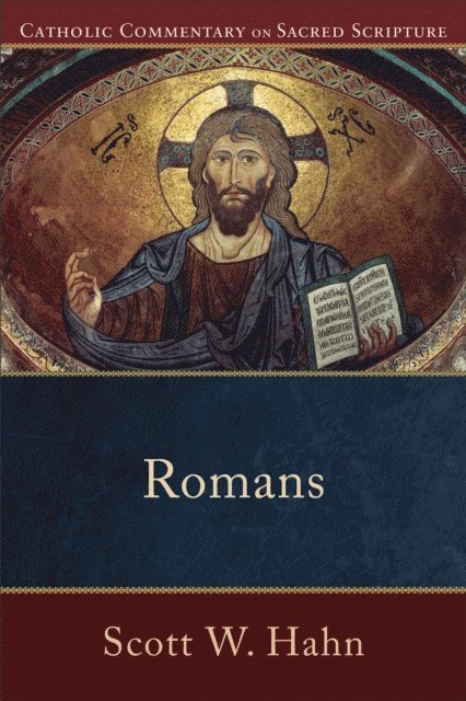 Curtis Mitch, Scott W. Hahn - Romans (Catholic Commentary on Sacred Scripture), E-bok
