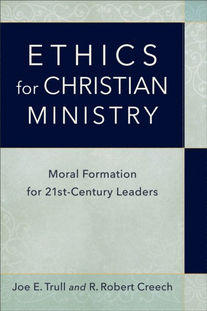 R. Robert Creech, Joe E. Trull - Ethics for Christian Ministry, E-bok
