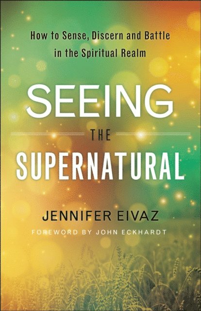 Jennifer Eivaz - Seeing the Supernatural, E-bok