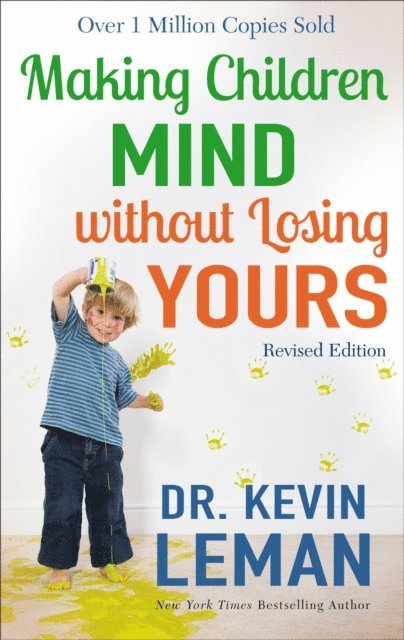 Dr. Kevin Leman - Making Children Mind without Losing Yours, E-bok