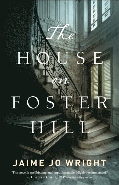 Jaime Jo Wright - House on Foster Hill, E-bok