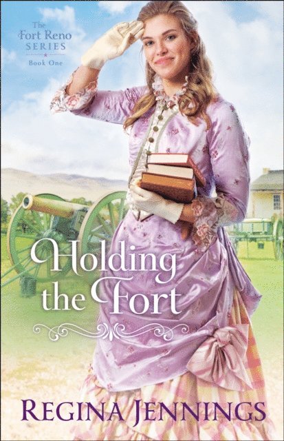 Regina Jennings - Holding the Fort (The Fort Reno Series Book #1), E-bok