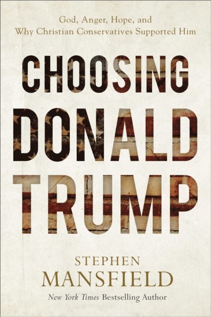 Stephen Mansfield - Choosing Donald Trump, E-bok