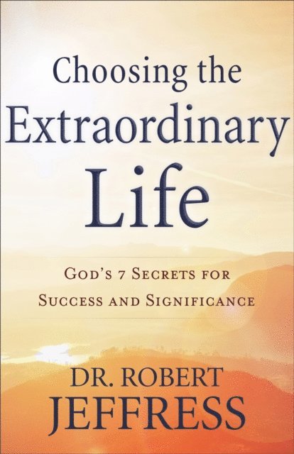 Dr. Robert Jeffress - Choosing the Extraordinary Life, E-bok