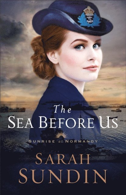 Sarah Sundin - Sea Before Us (Sunrise at Normandy Book #1), E-bok