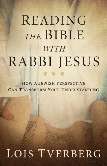 Lois Tverberg - Reading the Bible with Rabbi Jesus, E-bok