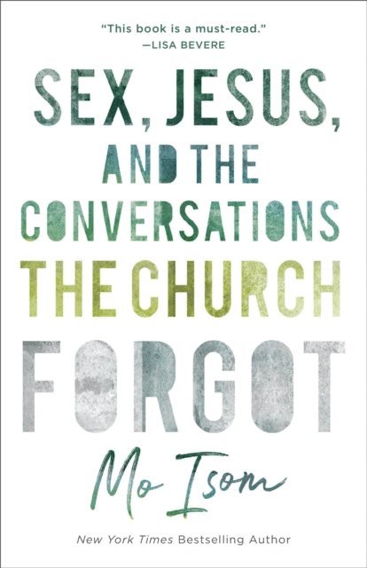 Mo Isom - Sex, Jesus, and the Conversations the Church Forgot, E-bok