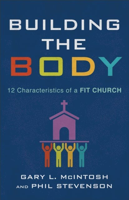 Phil Stevenson, Gary L. McIntosh - Building the Body, E-bok