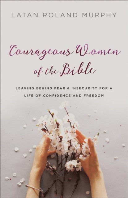 LaTan Roland Murphy - Courageous Women of the Bible, E-bok