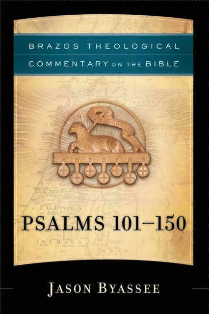 Jason Byassee - Psalms 101-150 (Brazos Theological Commentary on the Bible), E-bok