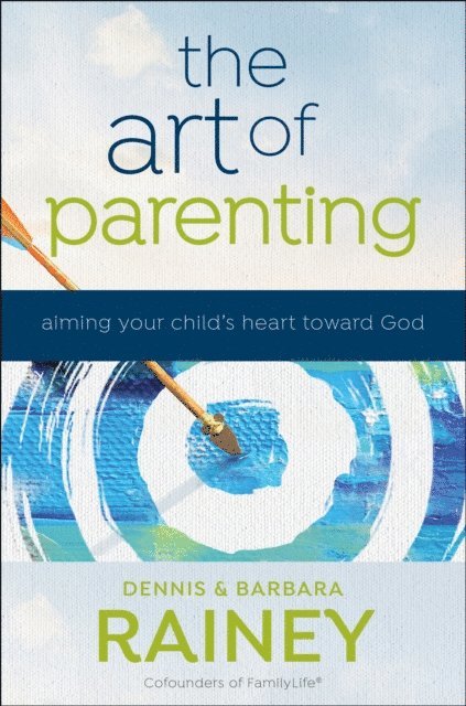 Dave Boehi, Barbara Rainey, Dennis Rainey - Art of Parenting, E-bok