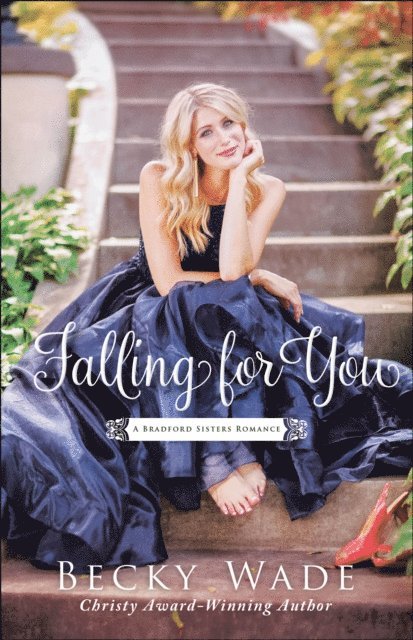Becky Wade - Falling for You (A Bradford Sisters Romance Book #2), E-bok