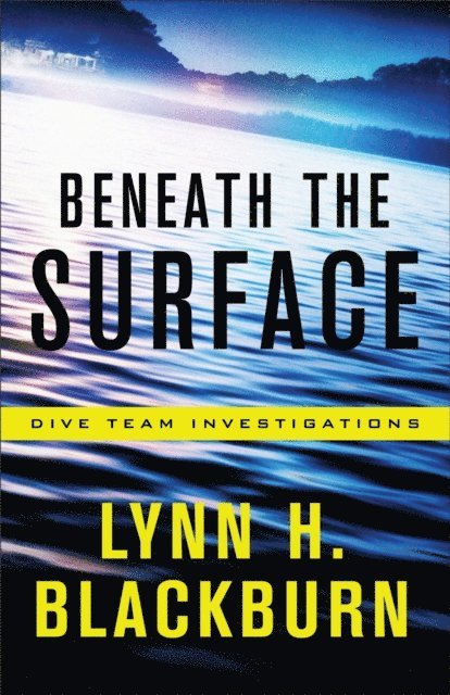 Lynn H. Blackburn - Beneath the Surface (Dive Team Investigations Book #1), E-bok