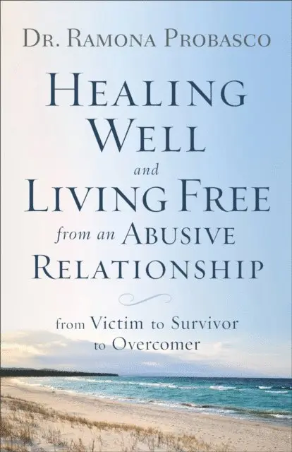 Dr. Ramona Probasco - Healing Well and Living Free from an Abusive Relationship, E-bok. Tillgänglighet: Lägg i varukorg