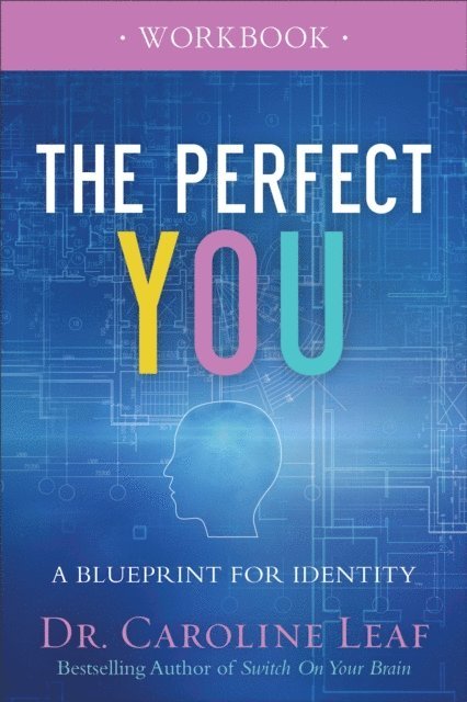 Dr. Caroline Leaf - Perfect You Workbook, E-bok