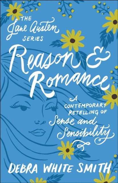 Debra White Smith - Reason and Romance (The Jane Austen Series), E-bok