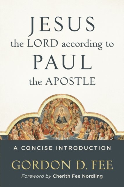 Gordon D. Fee - Jesus the Lord according to Paul the Apostle, E-bok