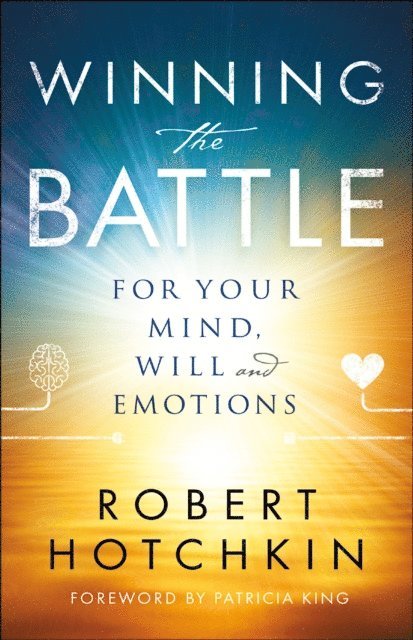 Robert Hotchkin - Winning the Battle for Your Mind, Will and Emotions, E-bok