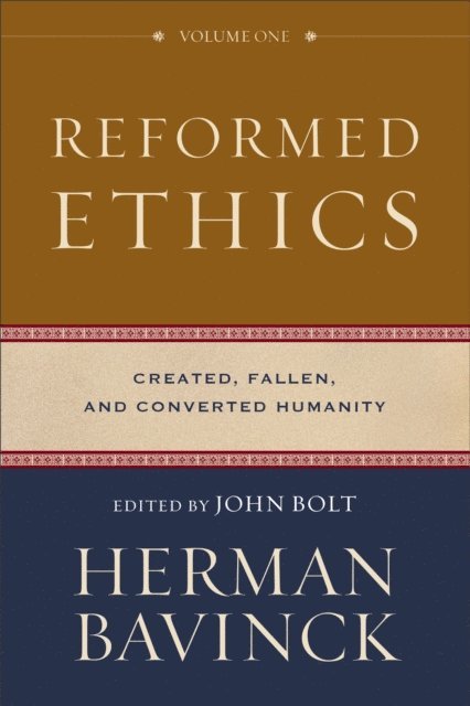 Herman Bavinck, John Bolt - Reformed Ethics, Volume 1 : Volume 1 (Reformed Ethics), E-bok