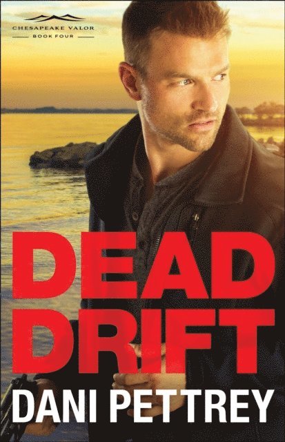 Dani Pettrey - Dead Drift (Chesapeake Valor Book #4), E-bok