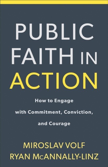 Ryan McAnnally-Linz, Miroslav Volf - Public Faith in Action, E-bok