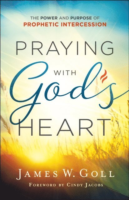 James W. Goll - Praying with God's Heart, E-bok