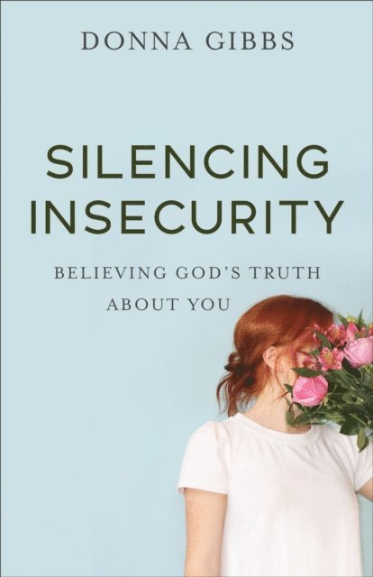 Donna Gibbs - Silencing Insecurity, E-bok