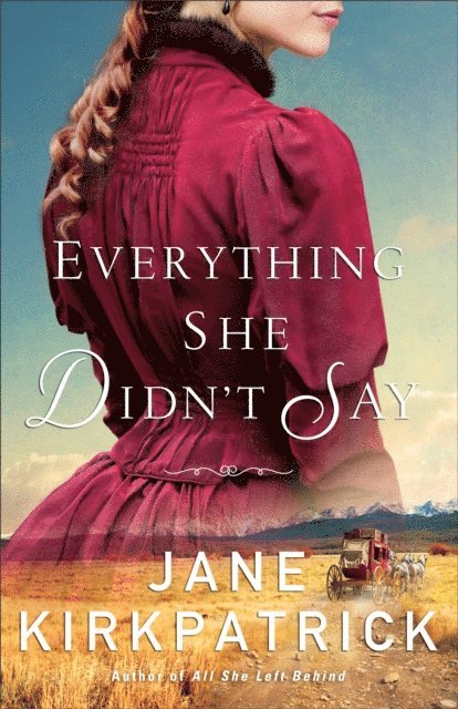 Jane Kirkpatrick - Everything She Didn't Say, E-bok
