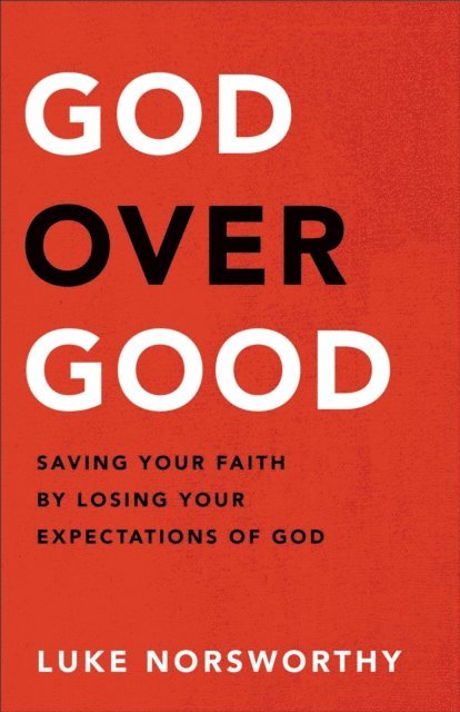 Luke Norsworthy - God over Good, E-bok