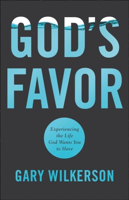 Gary Wilkerson - God's Favor, E-bok