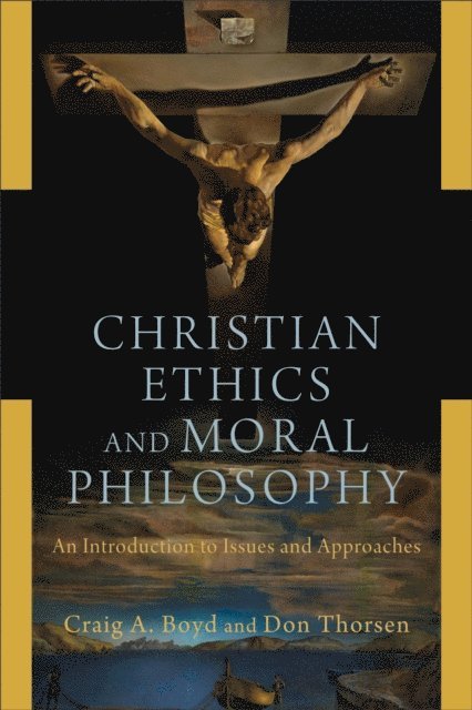 Don Thorsen, Craig A. Boyd - Christian Ethics and Moral Philosophy, E-bok