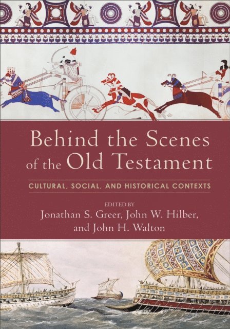 John H. Walton, John W. Hilber, Jonathan S. Greer - Behind the Scenes of the Old Testament (Behind the Scenes of the Bible), E-bok