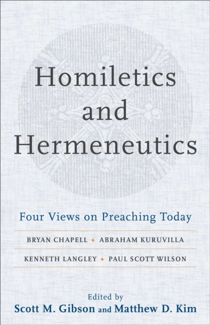 Matthew D. Kim, Scott M. Gibson - Homiletics and Hermeneutics, E-bok