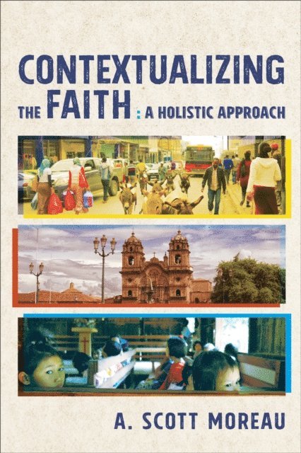 A. Scott Moreau - Contextualizing the Faith, E-bok