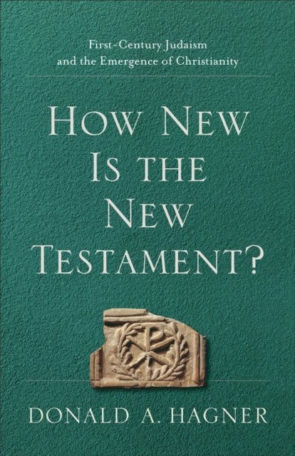 Donald A. Hagner - How New Is the New Testament?, E-bok
