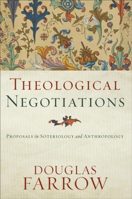 Douglas Farrow - Theological Negotiations, E-bok