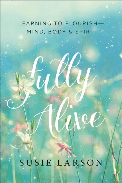 Susie Larson - Fully Alive, E-bok