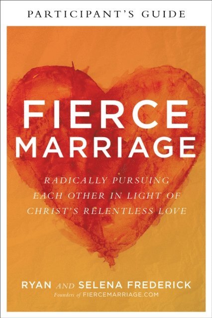 Selena Frederick, Ryan Frederick - Fierce Marriage Participant's Guide, E-bok