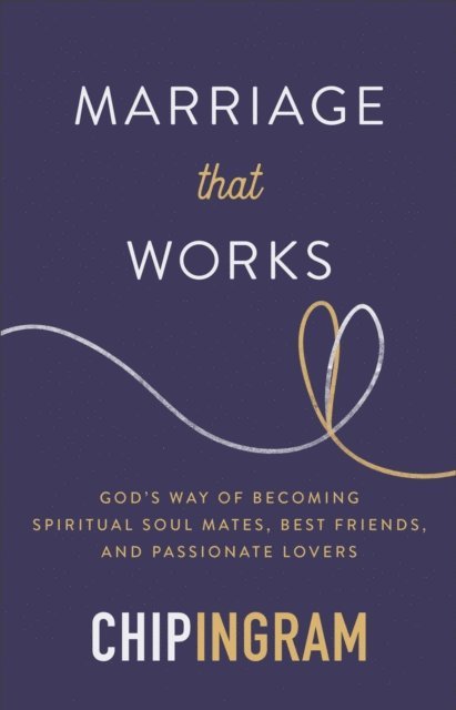 Chip Ingram - Marriage That Works, E-bok