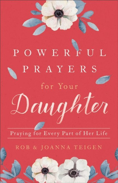 Joanna Teigen, Rob Teigen - Powerful Prayers for Your Daughter, E-bok