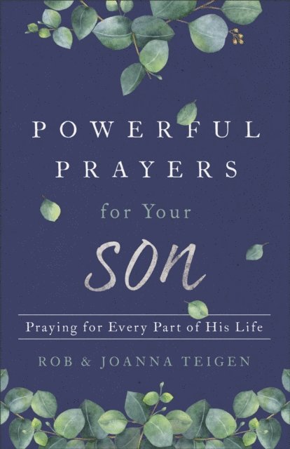 Joanna Teigen, Rob Teigen - Powerful Prayers for Your Son, E-bok